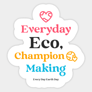 Everyday Eco Champion Making Everyday Earth Day Sticker